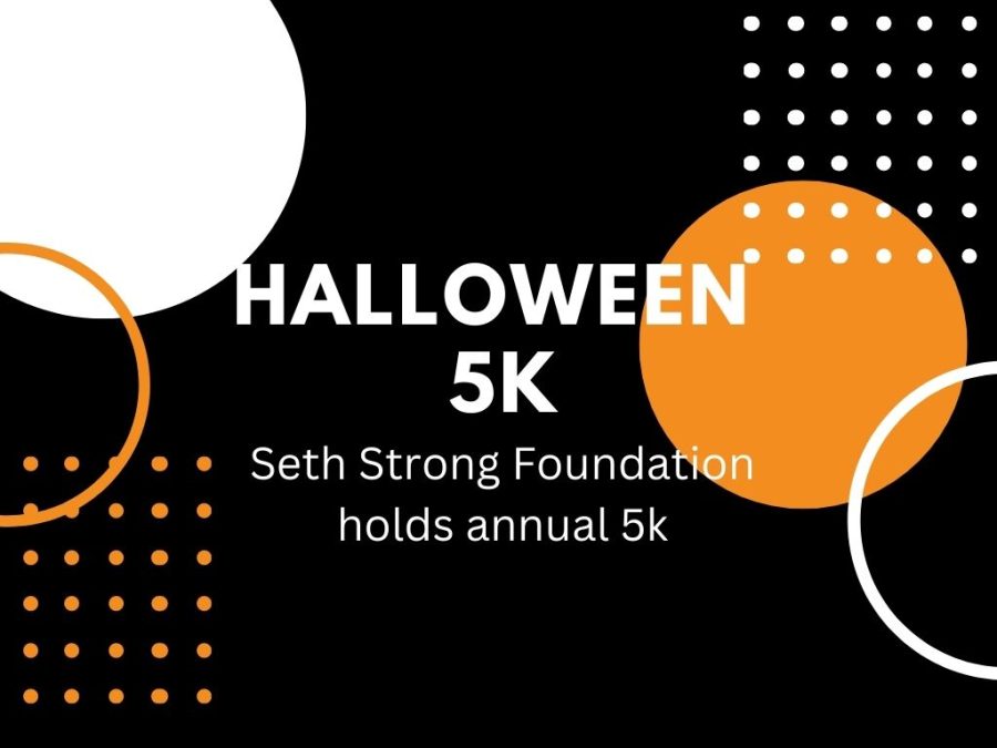 Saturday holds annual Halloween 5k provided by the Seth Strong Foundation.