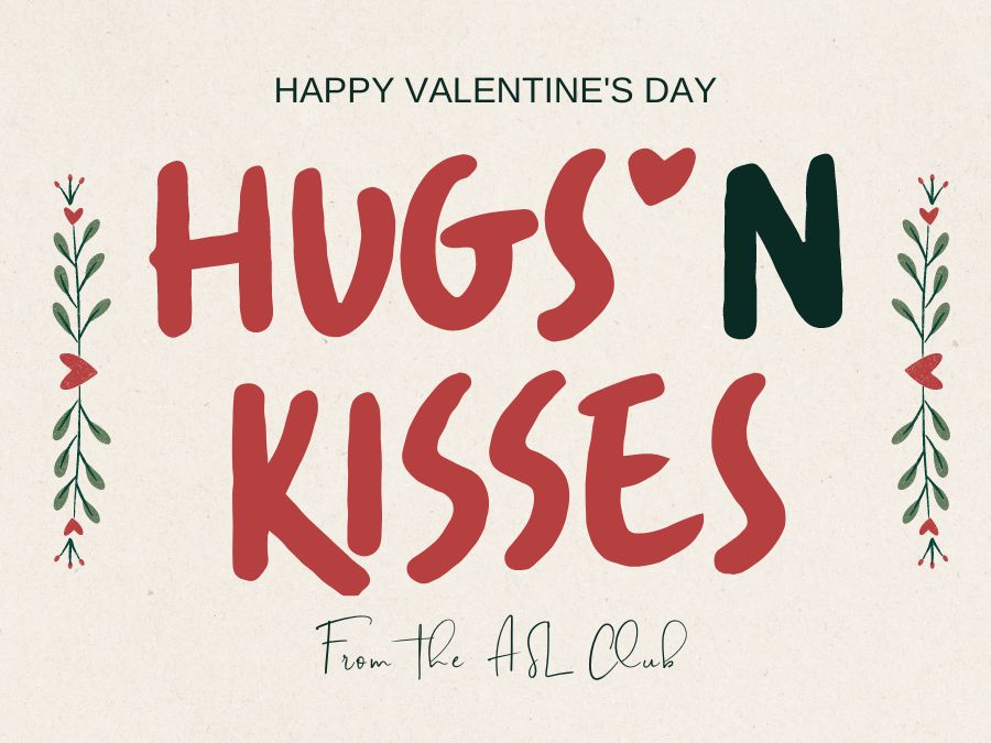 With love in the air, ASL Club is selling candy Hugs and Kisses for deliveries.  