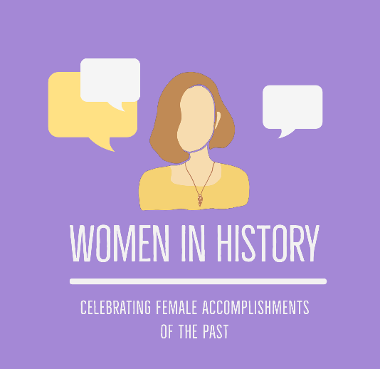 For the month of March, news/feature editor Bethany Mann will discuss different women who made impacts in society.